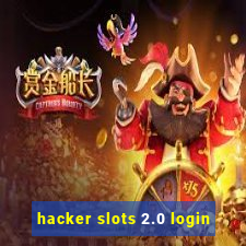 hacker slots 2.0 login